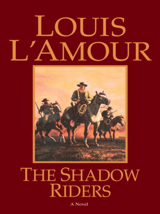 Title details for The Shadow Riders by Louis L'Amour - Available